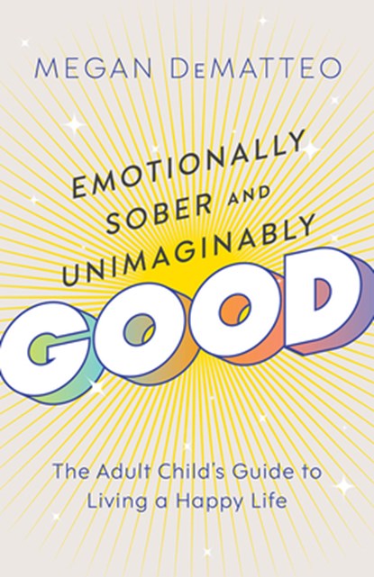 Emotionally Sober and Unimaginably Good, Megan DeMatteo - Gebonden - 9798341900844