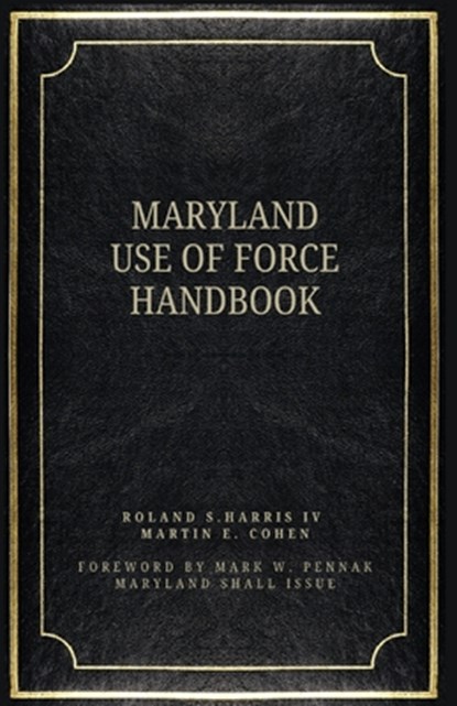 The Maryland Use of Force Handbook, Martin E. Cohen - Paperback - 9798342461160