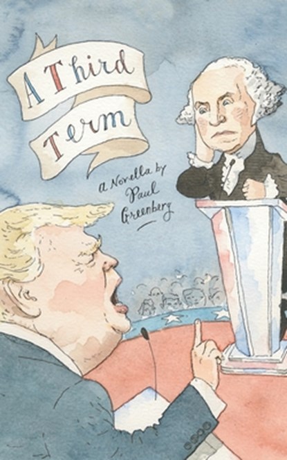 A Third Term: A Political Speculation, Paul Greenberg - Paperback - 9798343464412