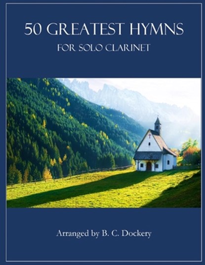 50 Greatest Hymns for Solo Clarinet, B. C. Dockery - Paperback - 9798343553284