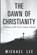The Dawn of Christianity, Michael Lee - Paperback - 9798343667714