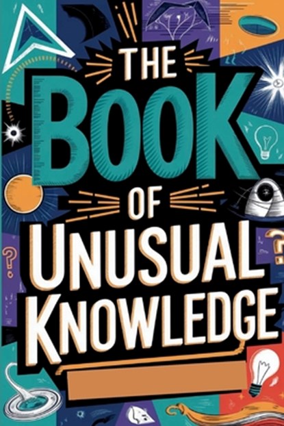 The Book of Unusual Knowledge, Gerald H Rowden - Paperback - 9798343726510