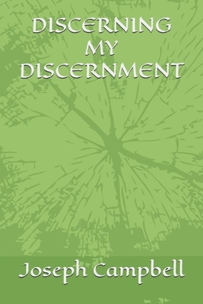 Discerning My Discernment, Joseph Campbell - Paperback - 9798343872828