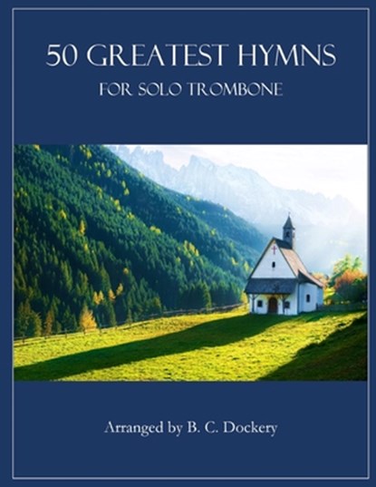 50 Greatest Hymns for Solo Trombone, B. C. Dockery - Paperback - 9798343980851