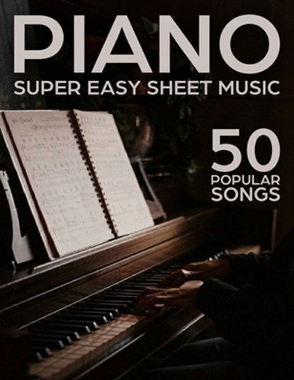 Super Easy Piano Sheet Music: 50 Popular Songs, Idoja W - Paperback - 9798344102108