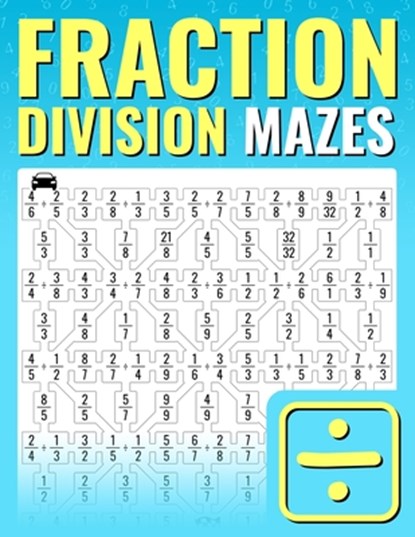 Fraction Division Mazes: An Entertaining Way to Learn and Practice Dividing Fractions For Kids And Adults, Josh Ortiz Martin - Paperback - 9798344586328