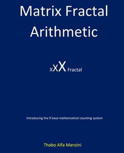 Matrix Fractal Arithmetic, Thabo Alfa Manzini - Paperback - 9798344614342