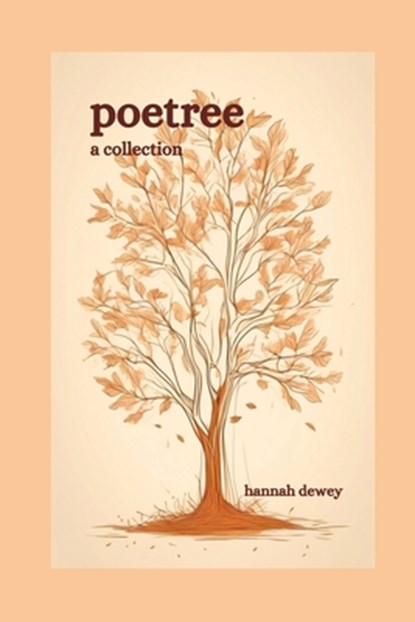 Poetree: A Collection, Hannah E. Dewey - Paperback - 9798344677200