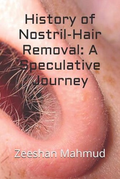 History of Nostril-Hair Removal, Zeeshan Mahmud - Paperback - 9798344893280
