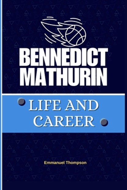 Bennedict Mathurin: Life and Career, Emmanuel Thompson - Paperback - 9798345573198