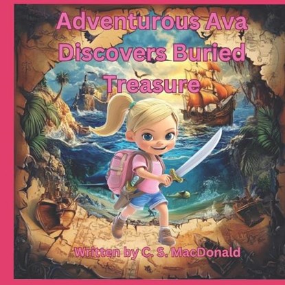 Adventurous Ava Discovers Buried Treasure, C S MacDonald - Paperback - 9798345661383
