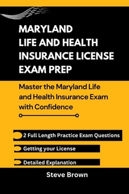 Maryland Life and Health Insurance License Exam Prep: Master the Maryland Life and Health Insurance Exam with Confidence, Steve Brown - Paperback - 9798345837269