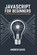 JavaScript for Beginners: A Step-by-Step Guide to Learning JavaScript Programming, Andrew Davis - Paperback - 9798346433903