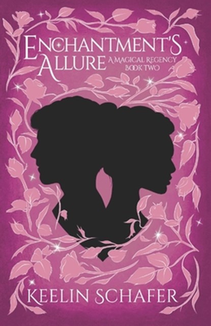 Enchantment's Allure: A Magical Regency Book Two, Keelin Schafer - Paperback - 9798346489719