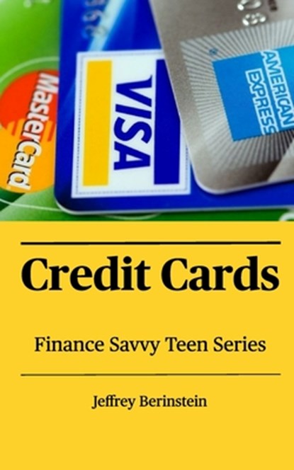 Finance Savvy Teen Series: Credit Cards, Jeffrey Berinstein - Paperback - 9798347481743