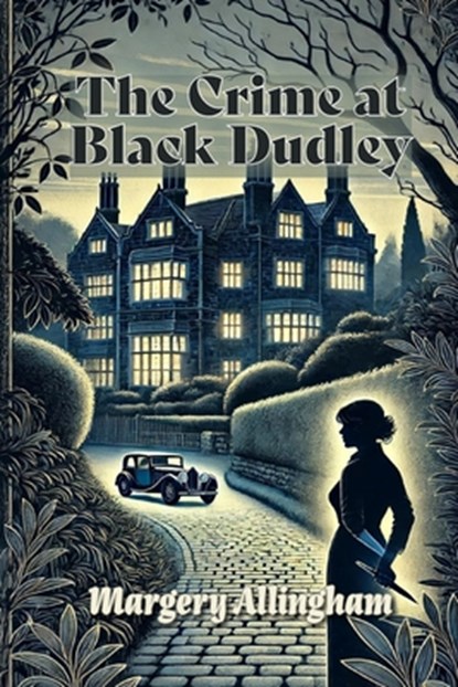 Allingham, M: Crime at Black Dudley, Margery Allingham - Paperback - 9798347539611