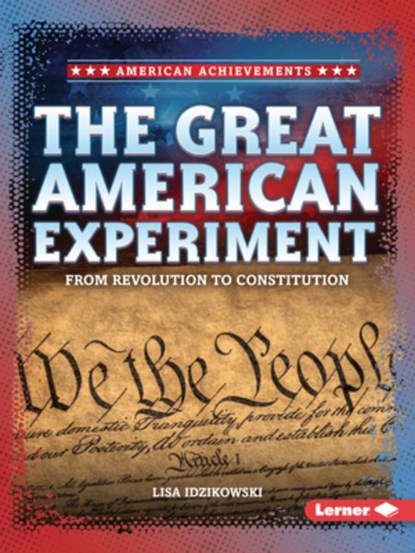 The Great American Experiment: From Revolution to Constitution, Lisa Idzikowski - Paperback - 9798348028688