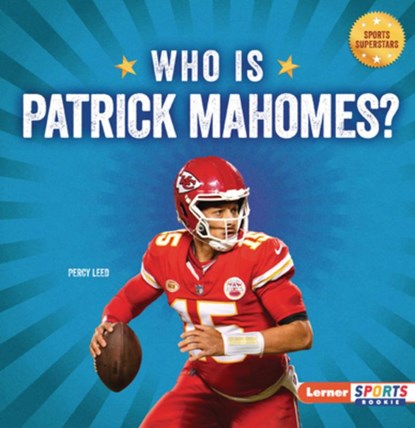 Who Is Patrick Mahomes?: Kansas City Chiefs Superstar, Percy Leed - Paperback - 9798348029135