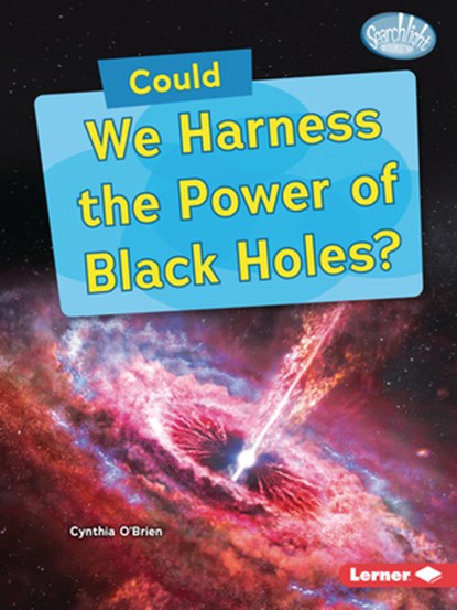 Could We Harness the Power of Black Holes?, Cynthia O'Brien - Paperback - 9798348029166