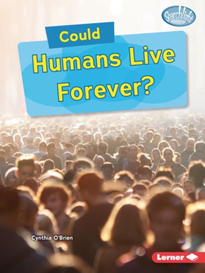 Could Humans Live Forever?, Cynthia O'Brien - Paperback - 9798348029173