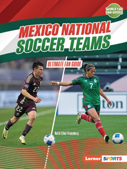 Mexico National Soccer Teams: Ultimate Fan Guide, Keith Elliot Greenberg - Paperback - 9798348029272