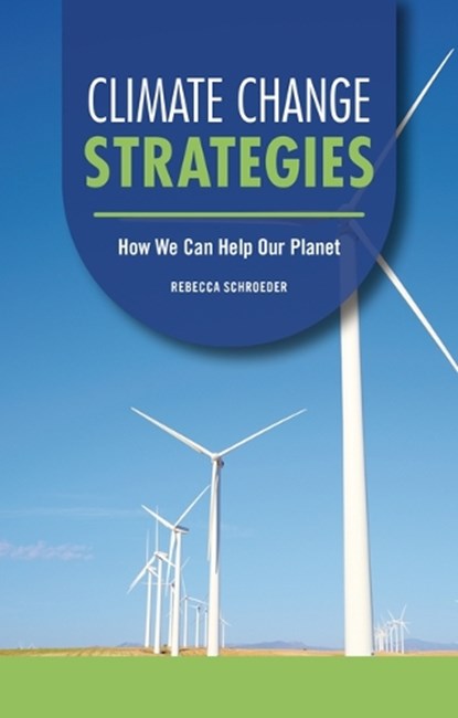 Climate Change Strategies: How We Can Help Our Planet, Rebecca Schroeder - Paperback - 9798348029586