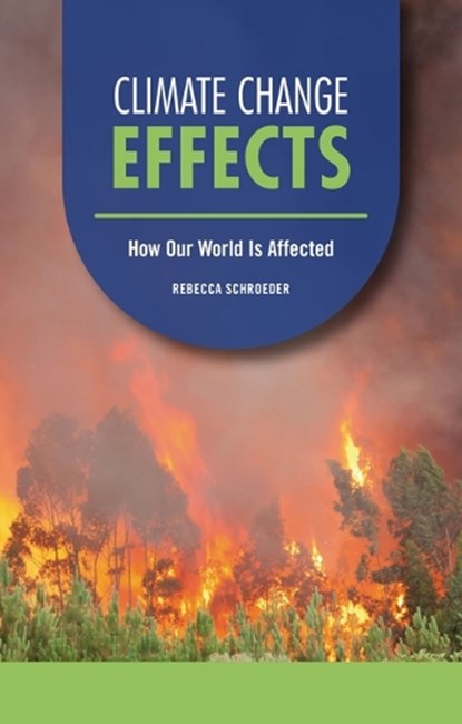 Climate Change Effects: How Our World Is Affected, Rebecca Schroeder - Paperback - 9798348029593