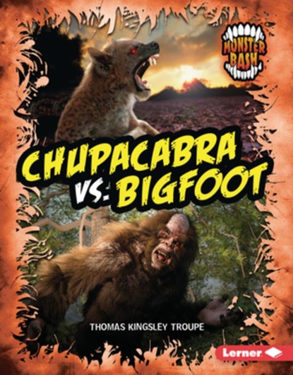 Chupacabra vs. Bigfoot: A Legendary Smackdown, Thomas Kingsley Troupe - Gebonden - 9798348039516