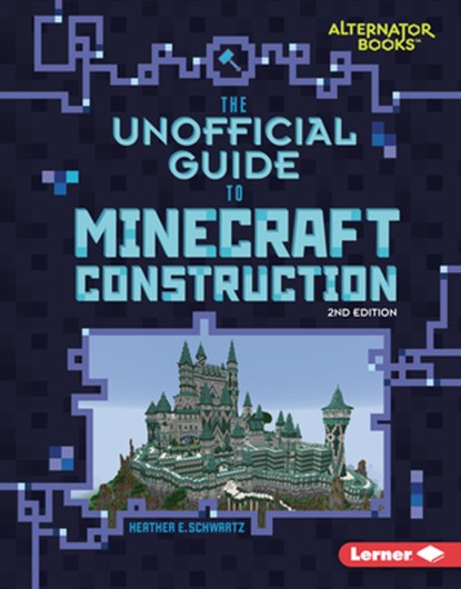 The Unofficial Guide to Minecraft Construction, 2nd Edition, Heather E. Schwartz - Gebonden - 9798348041274