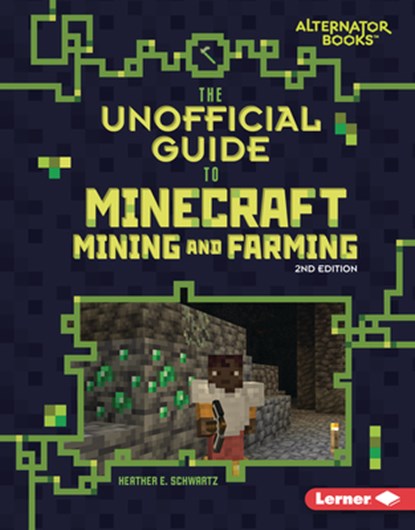 The Unofficial Guide to Minecraft Mining and Farming, 2nd Edition, Heather E. Schwartz - Gebonden - 9798348041311
