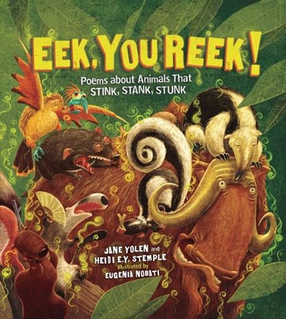 Eek, You Reek!: Poems about Animals That Stink, Stank, Stunk, Heidi E. y. Stemple - Paperback - 9798348056094