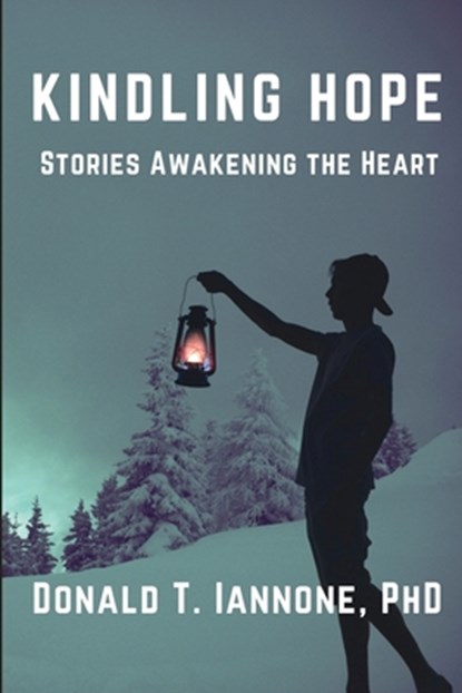 Kindling Hope: Stories Awakening the Heart, Donald T. Iannone - Paperback - 9798348108618