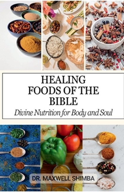 Shimba, M: Healing Foods of the Bible, Maxwell Shimba - Paperback - 9798348117429