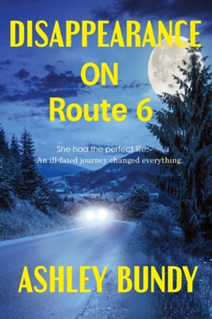 Bundy, A: Disappearance on Route 6, Ashley Bundy - Paperback - 9798348126940