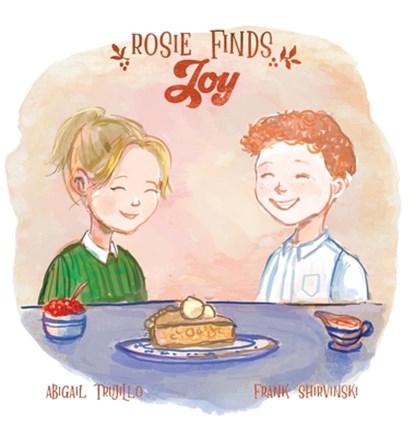 Trujillo, A: Rosie Finds Joy, Abigail Trujillo ; Frank Shirvinski - Gebonden - 9798348146986