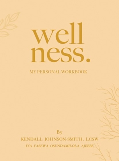 Wellness., Kendall Johnson-Smith Lcsw - Gebonden - 9798348147624