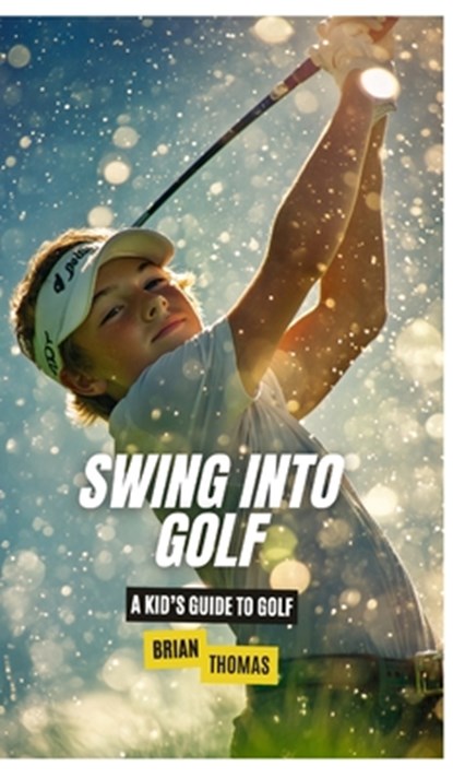 Thomas, B: Swing into Golf, Brian Thomas - Gebonden - 9798348193218