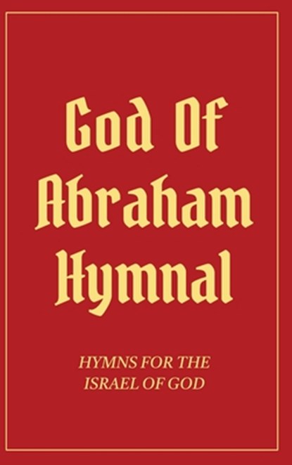 God Of Abraham Hymnal: Hymns for the Israel of God, Izzy Avraham - Gebonden - 9798348258016