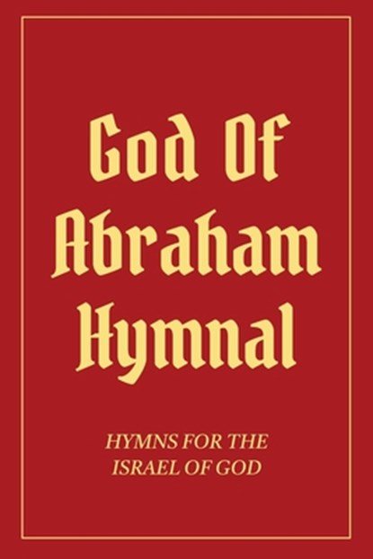 God Of Abraham Hymnal: Hymns for the Israel of God, Izzy Avraham - Paperback - 9798348263874