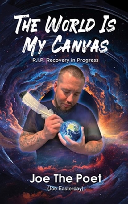 The World Is My Canvas: R.I.P. Recovery in Progress, Joe Easterday - Gebonden - 9798348269005