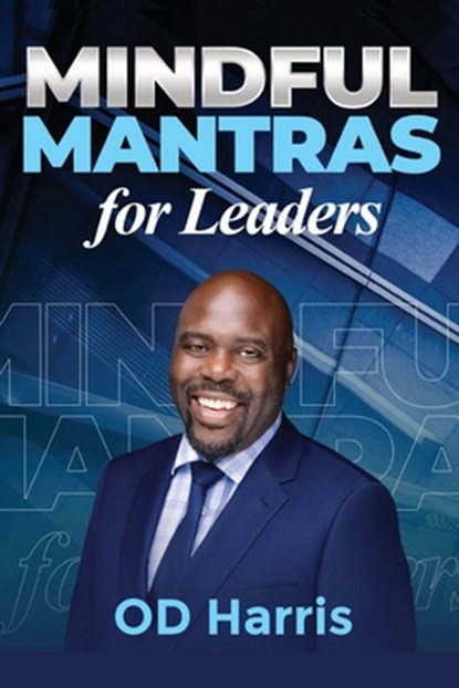 Mindful Mantras for Leaders, Od Harris - Paperback - 9798348291822