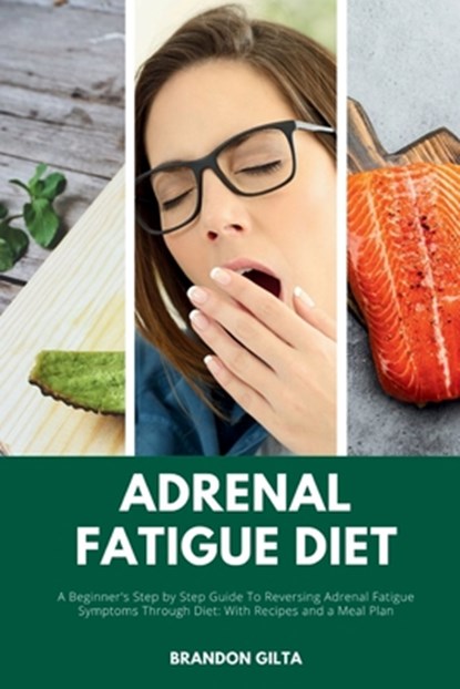 Gilta, B: Adrenal Fatigue Diet, Brandon Gilta - Paperback - 9798348292324