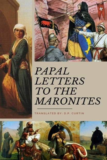 Papal Letters to the Maronites, D. P. Curtin - Paperback - 9798348317645