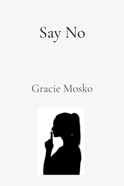 Say No, Gracie Mosko - Paperback - 9798348320621