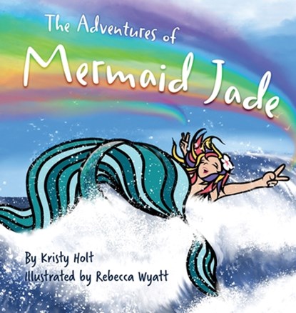 Holt, K: Adventures of Mermaid Jade, Kristy Holt - Gebonden - 9798348326234