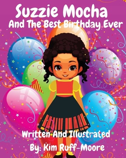 Suzzie Mocha and The Best Birthday Ever, Kim Ruff-Moore - Paperback - 9798348328849