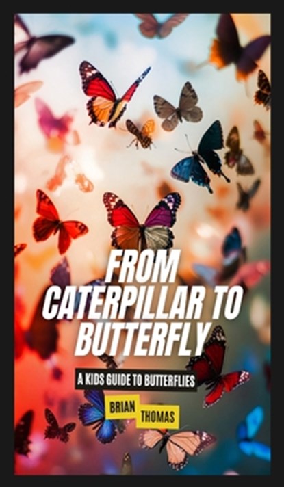Thomas, B: From Caterpillar to Butterfly, Brian Thomas - Gebonden - 9798348352660
