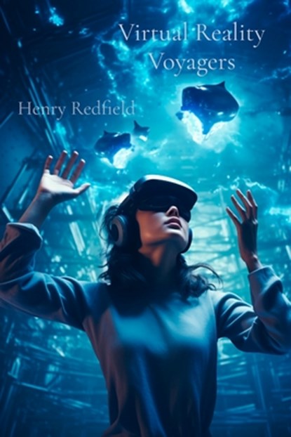 Redfield, H: Virtual Reality Voyagers, Henry Redfield - Paperback - 9798348363963