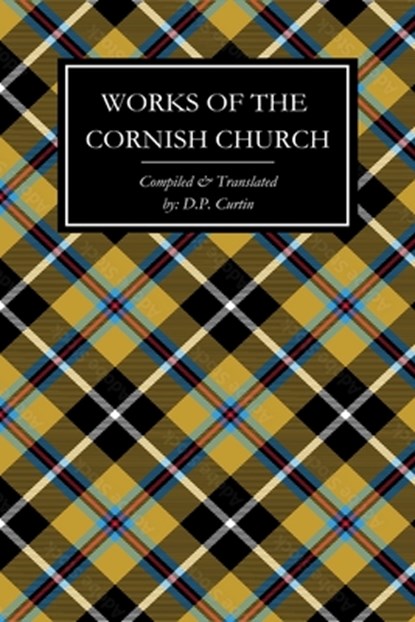 Works of the Cornish Church, D. P. Curtin - Paperback - 9798348375058