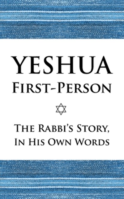 Yeshua First-Person: The Rabbi's Story, In His Own Words, Izzy Avraham - Paperback - 9798348409364